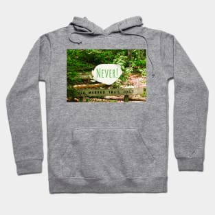 Never Use the Marked Trail Only, Blaze Your Own Trail Hoodie